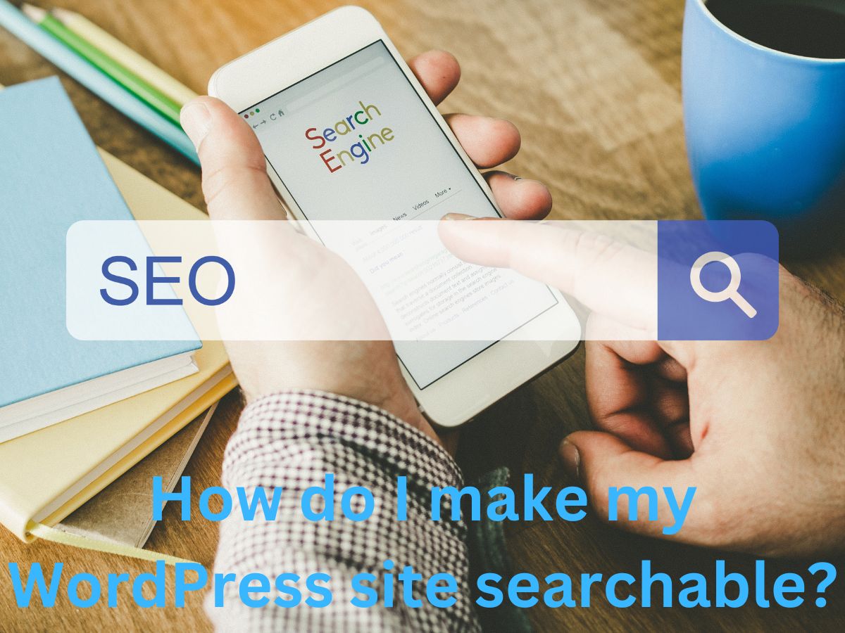 How do I make my WordPress site searchable in search engines