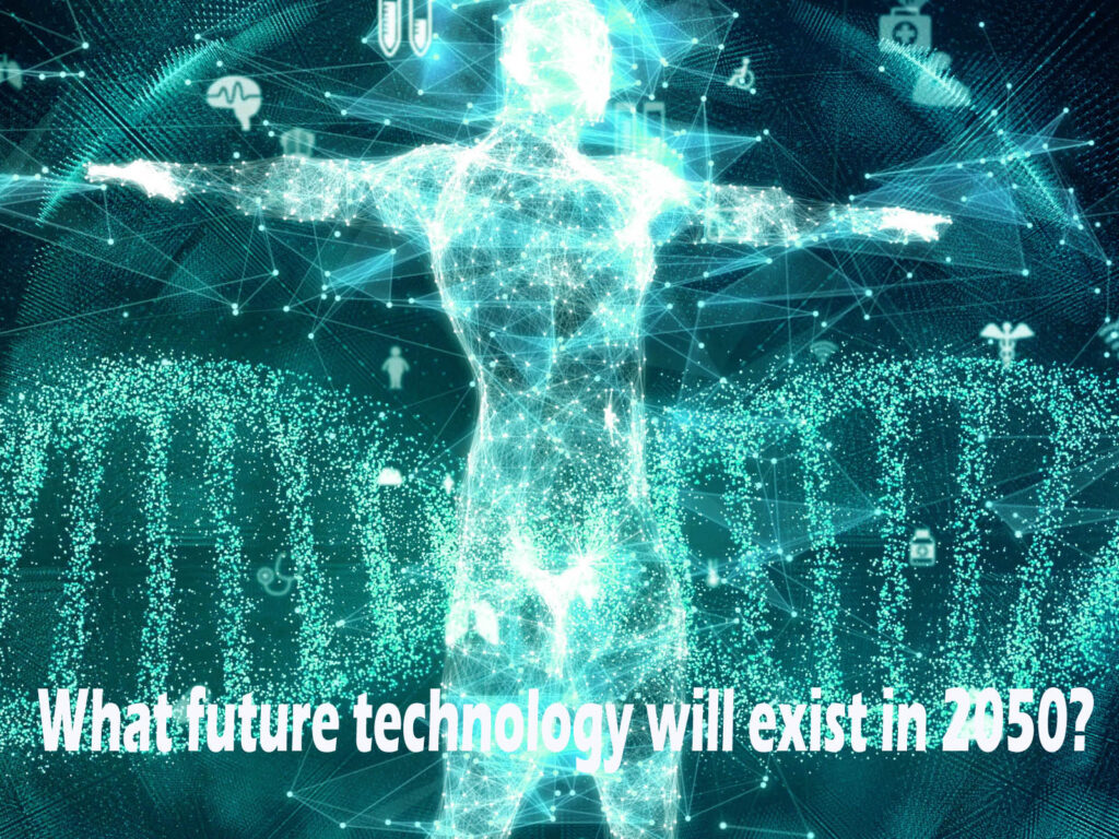 What future technology will exist in 2050?